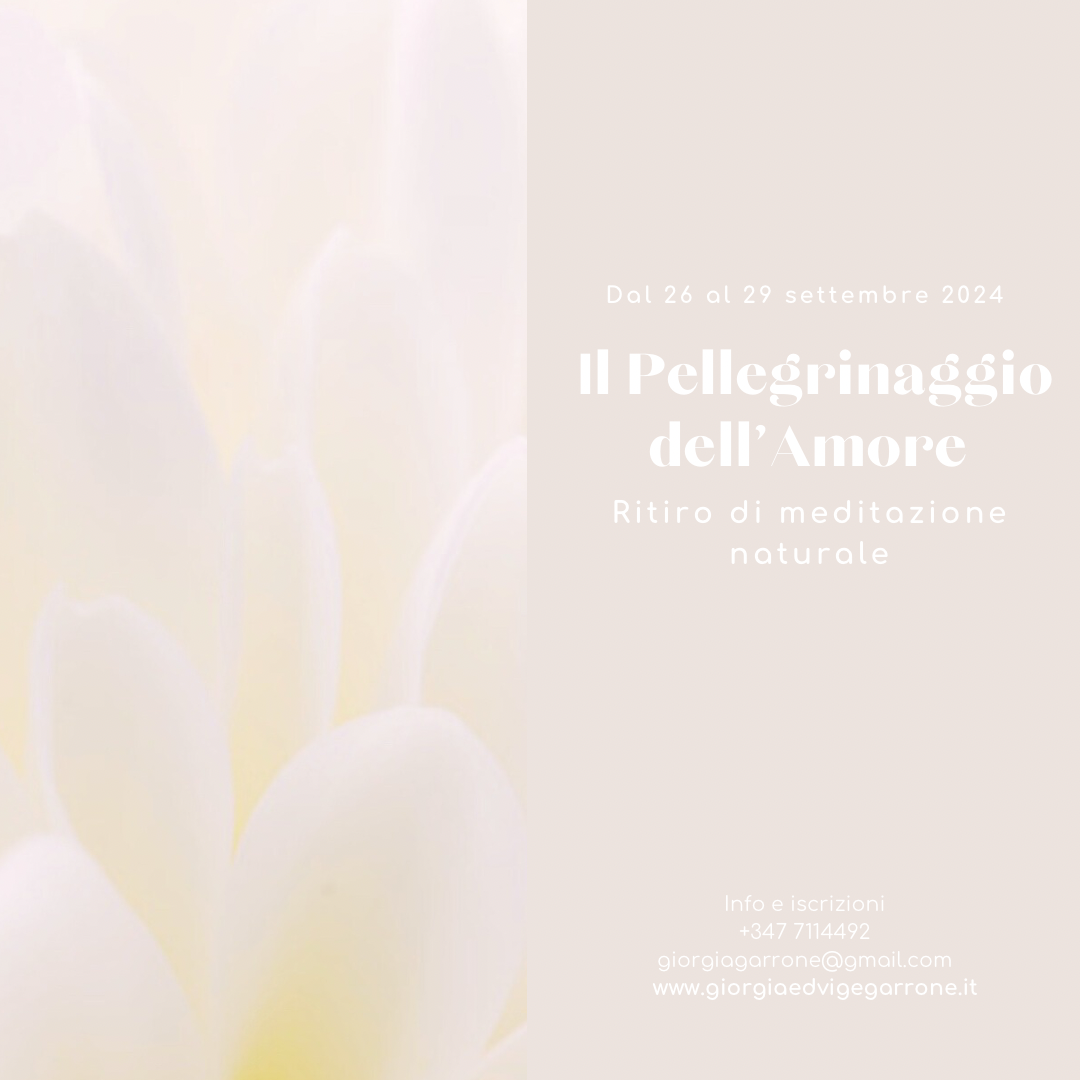 IL PELLEGRINAGGIO DELL'AMORE - RITIRO DI MEDITAZIONE NATURALE